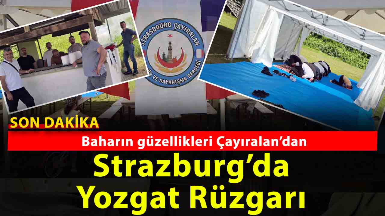 Yozgat Çayıralanlılar Gurbette Bahar Şenliğinde Buluştu! Strasbourg’ta Birlik ve Dayanışma Mesajı