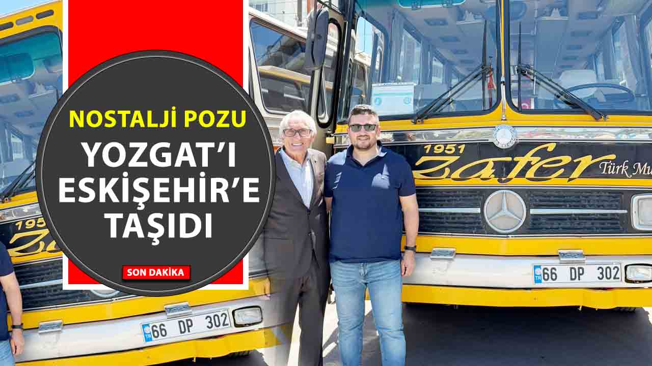Yozgat’ın Simgesi Eskişehir’de İlgi Odağı Oldu! Nostalji Otobüsü Büyük Buluşmaya Damga Vurdu