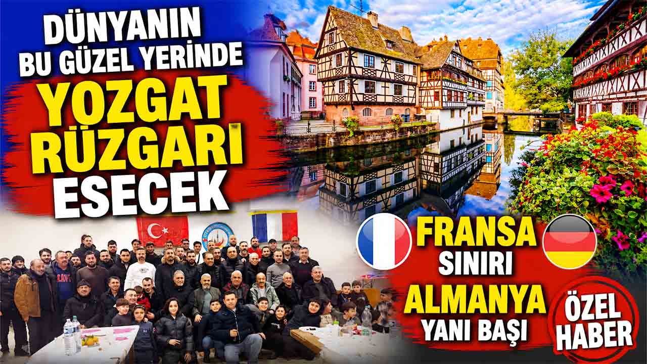 Strazburg’da Bugün Yozgat Çayıralan Rüzgarı Esecek! Gurbetçiler Bahar Şenliğinde Buluşuyor