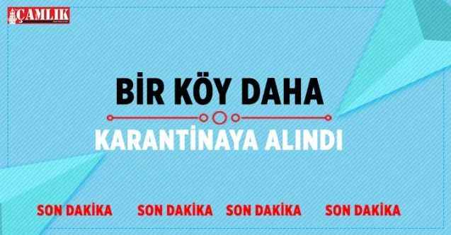 Akdağmadeni Tarhana Köyü karantinaya aldındı