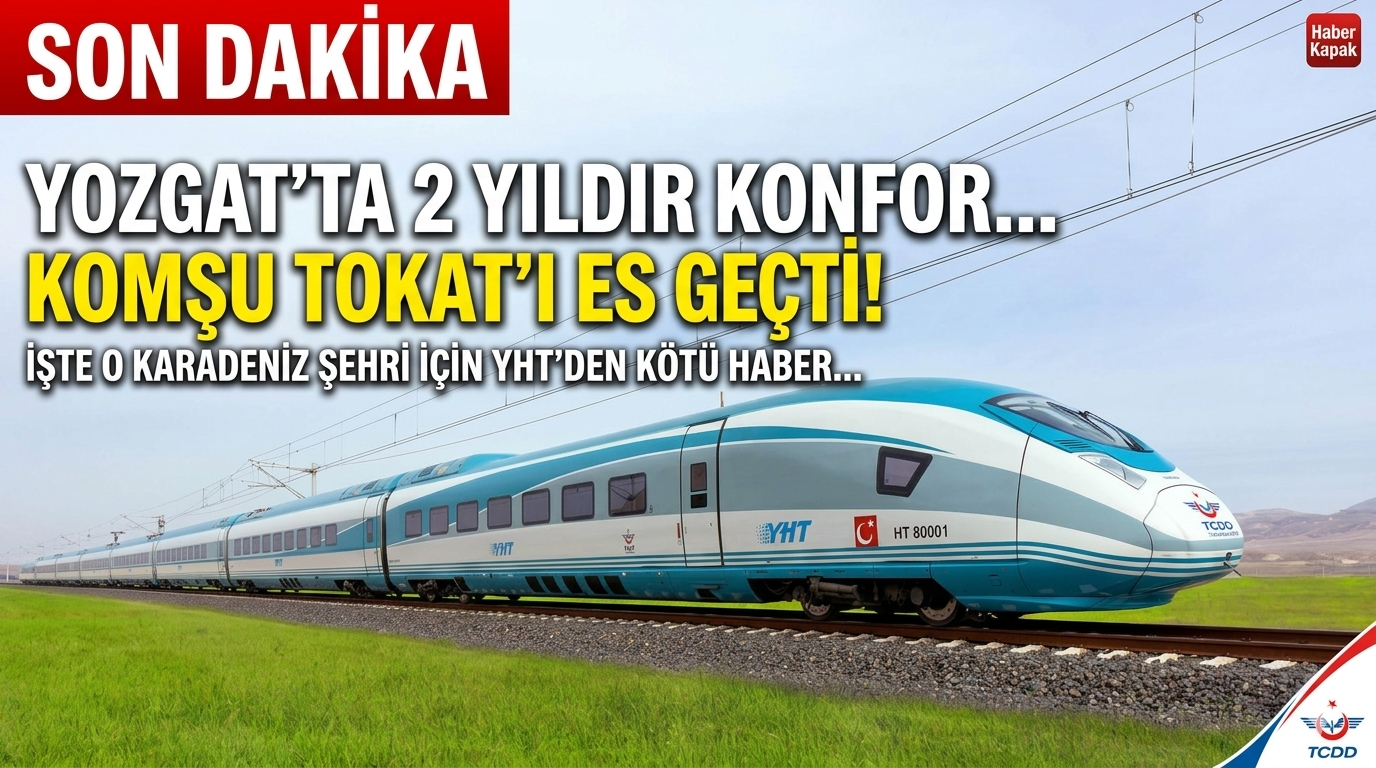 Yozgat'ta 2 yıldır büyük konforla kullanılırken komşu Tokat'ı es geçti! İşte o Karadeniz şehri için YHT'den kötü haber