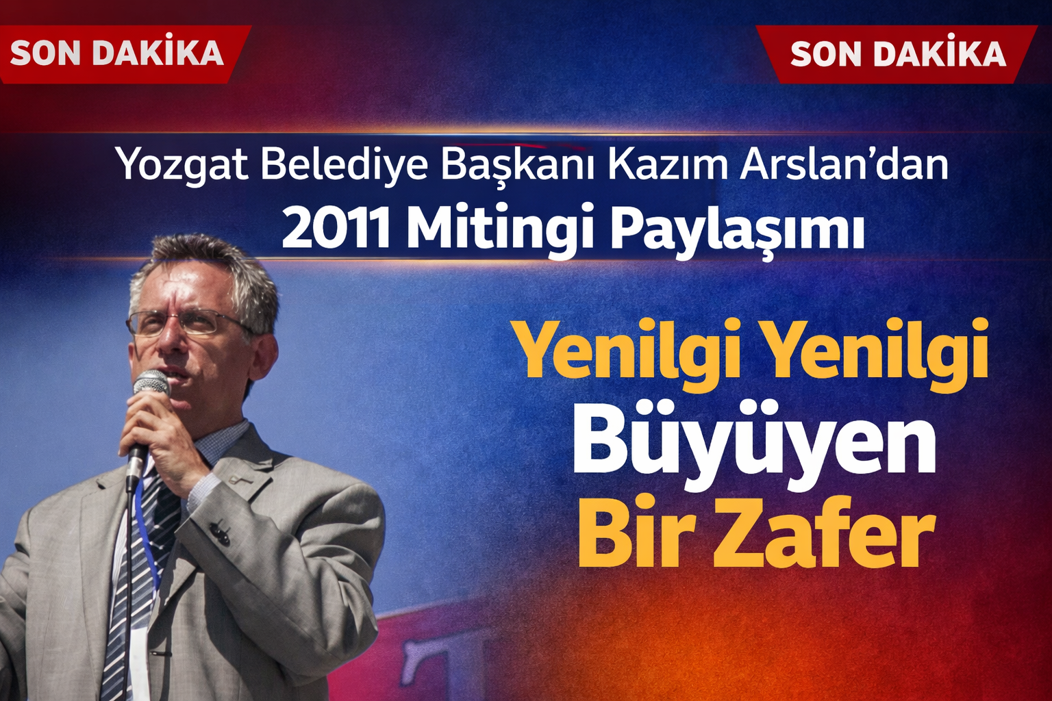 Yozgat Belediye Başkanı Kazım Arslan’dan 2011 Mitingi Paylaşımı
