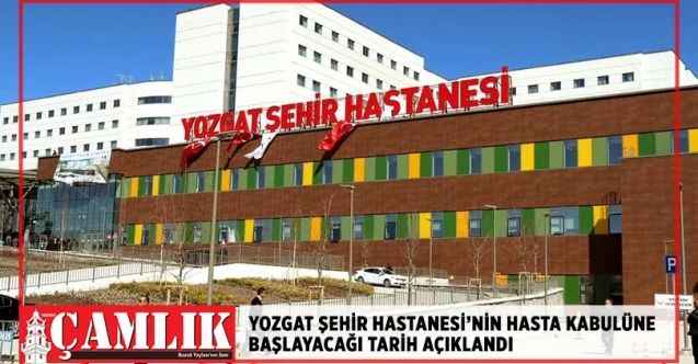 Yozgat Şehir Hastanesi'nin hasta kabulüne başlayacağı tarih belli oldu