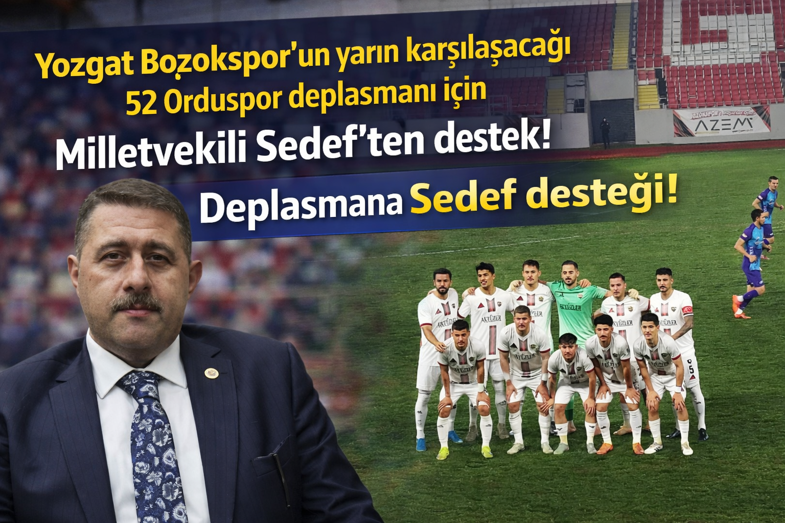Yozgat Bozokspor’un yarın karşılaşacağı 52 Orduspor deplasmanı için Milletvekili Sedef’ten destek!
