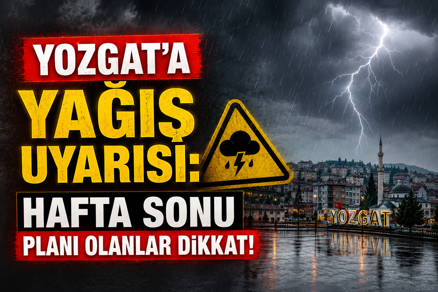 Yozgat'a Yağış Uyarısı: Hafta Sonu Planı Olanlar Dikkat!