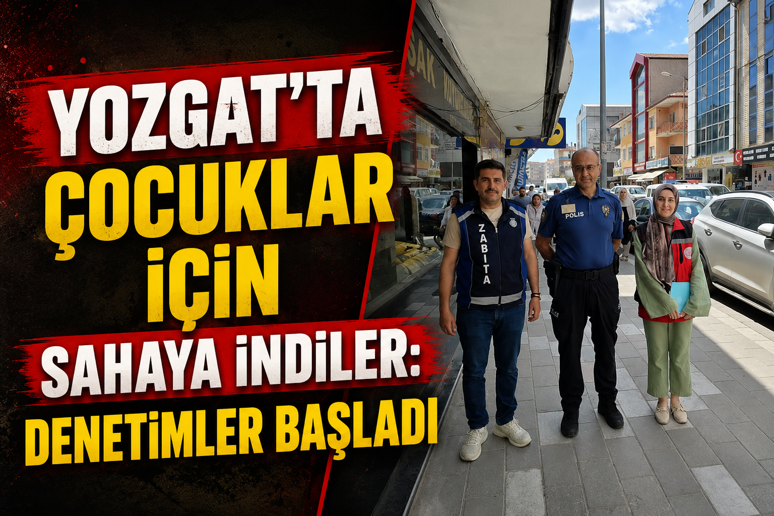 Yozgat'ta Çocuklar İçin Sahaya İndiler: Denetimler Başladı