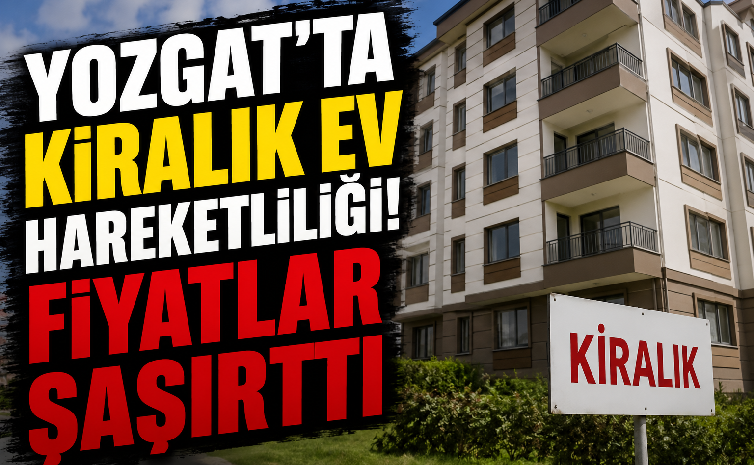 Yozgat'ta Kiralık Ev Hareketliliği! Fiyatlar Şaşırttı