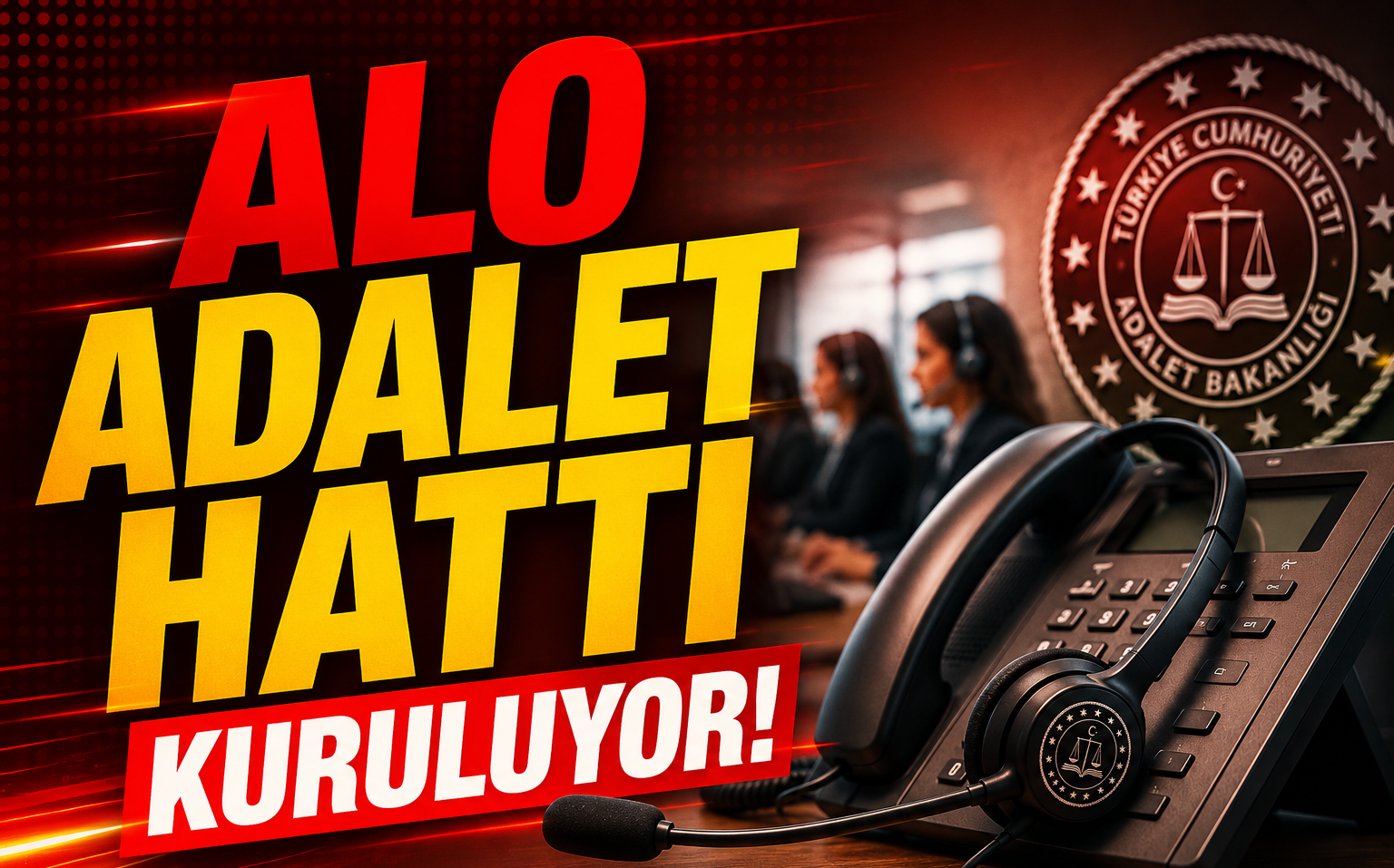 Adalette Yeni Dönem: Alo Adalet Hattı Kuruluyor