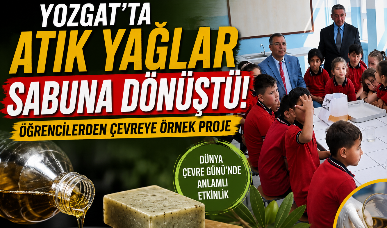 Yozgat'ta Atık Yağlar Sabuna Dönüştü: Öğrencilerden Çevreye Örnek Proje