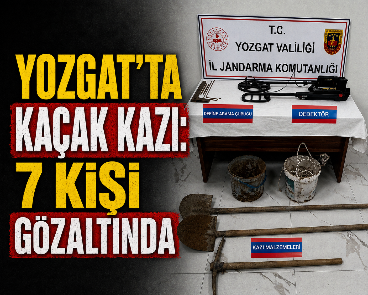 Yozgat'ta Kaçak Kazıya Suçüstü: 7 Kişi Gözaltında