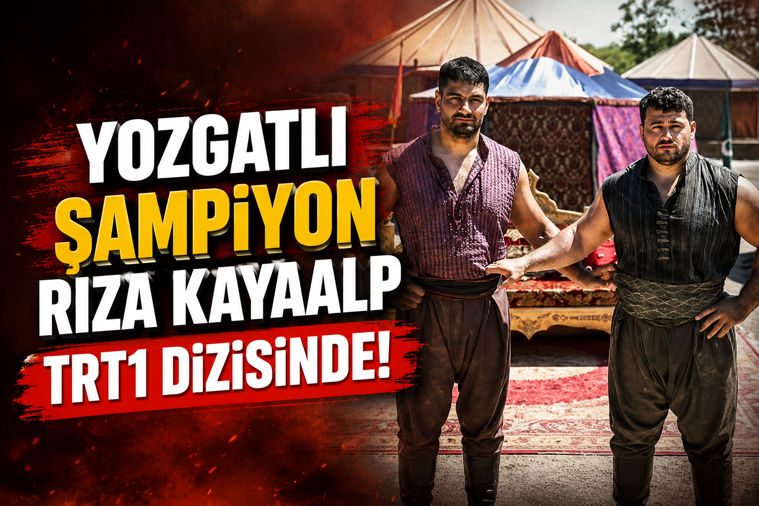 Yozgatlı Şampiyon Rıza Kayaalp TRT1 Dizisinde! Büyük Sürpriz Ekrana Geliyor