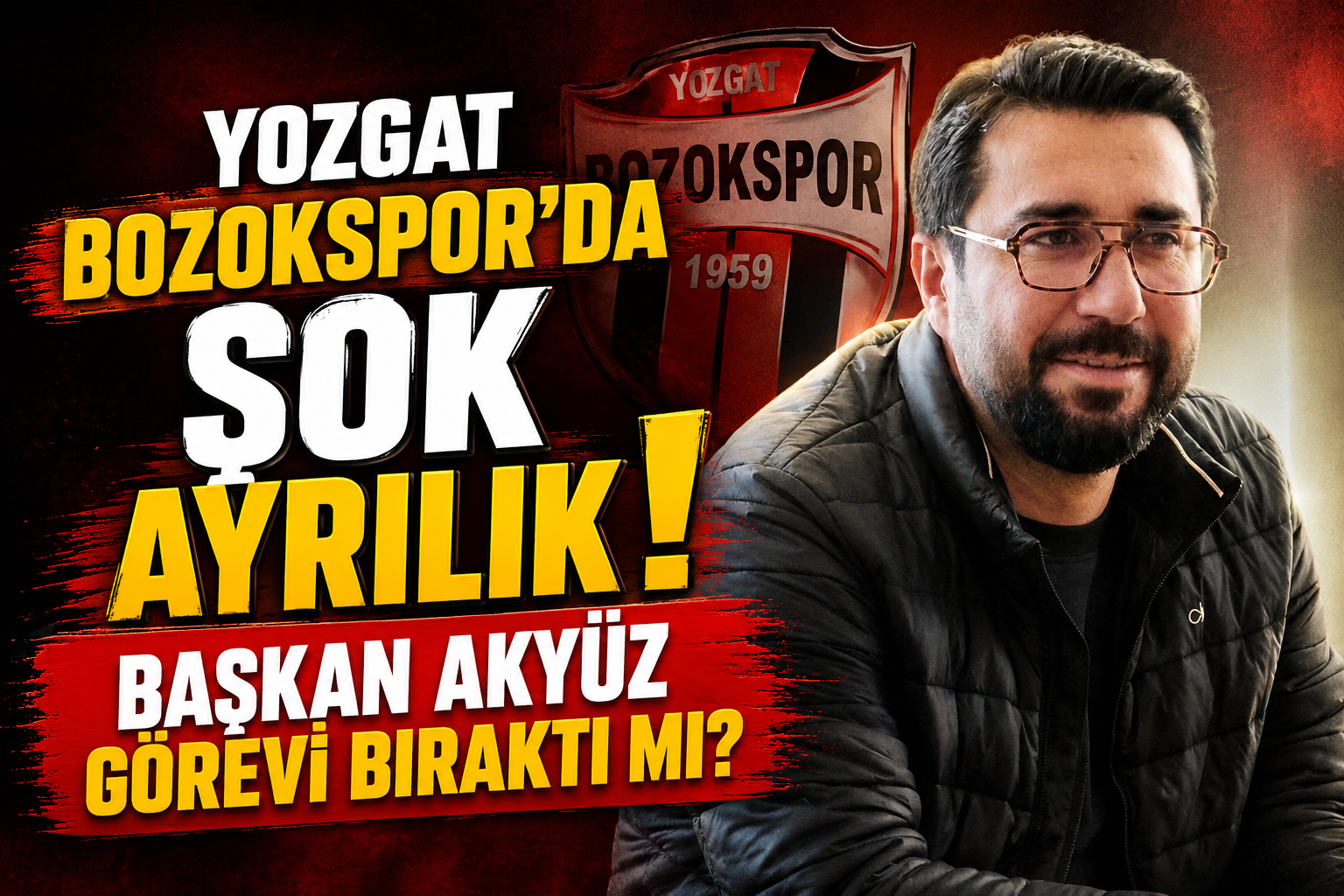 Yozgat Bozokspor’da Şok Ayrılık! Başkan Akyüz Görevi Bıraktı mı?