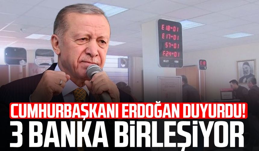 Erdoğan Talimat Verdi! 3 Banka Birleşiyor