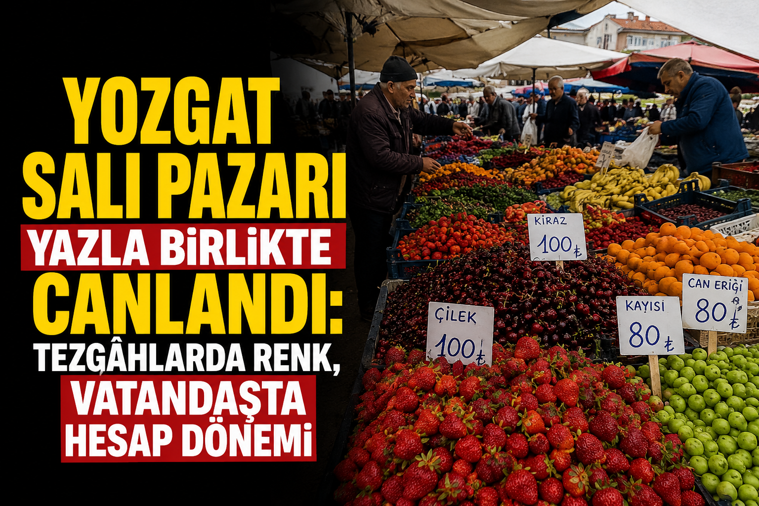 Yozgat Salı Pazarı Yazla Birlikte Canlandı: Tezgâhlarda Renk, Vatandaşta Hesap Dönemi