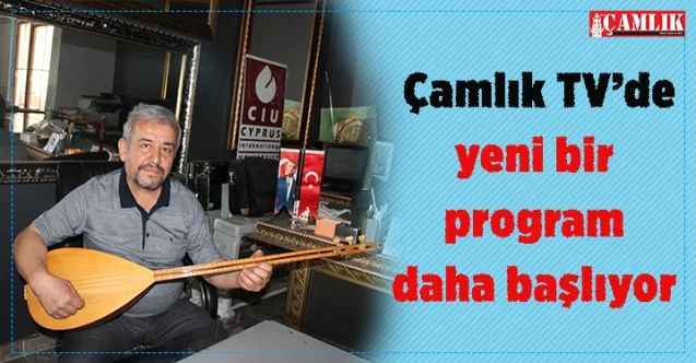 Çamlık TV’den yeni bir program daha başlıyor