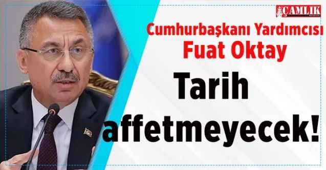 Cumhurbaşkanı Yardımcısı Oktay, “Terörden ve destekçilerinden medet umanları ne milletimiz ne de tarih affetmeyecektir”