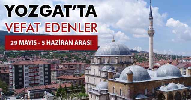 29 Mayıs-5 Haziran Yozgat'ta vefat edenler..