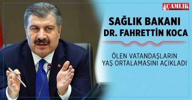 Sağlık Bakanı Koca, Son bir ay içinde ölen vatandaşların yaş ortalamasını açıkladı