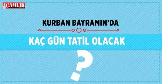 Kurban Bayramı'nda kaç gün tatil olacak?