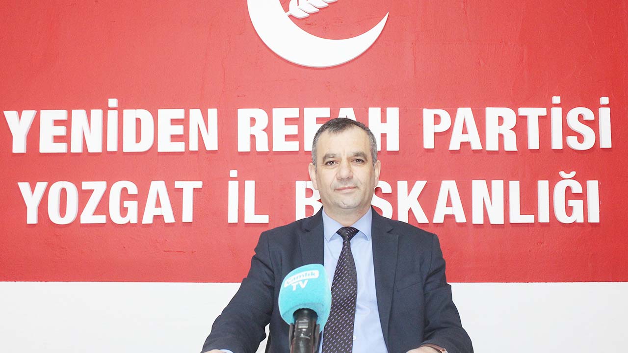 Yeniden Refah Partisi Yozgat İl Başkanı Adıgözel: Devlet Ana Gibi Olmalı!