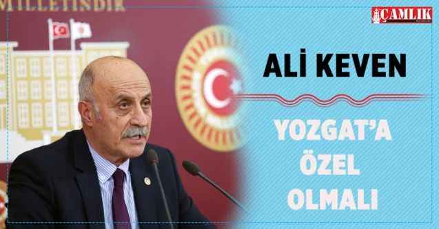 Ali Keven: Yozgat’a özel olmalı