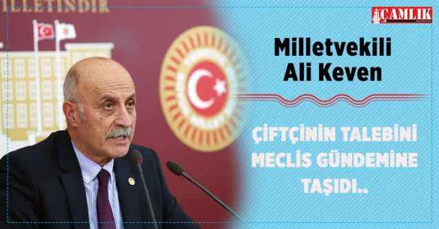 CHP Yozgat Milletvekili Ali Keven, çiftçinin talebini Meclis’e taşıdı