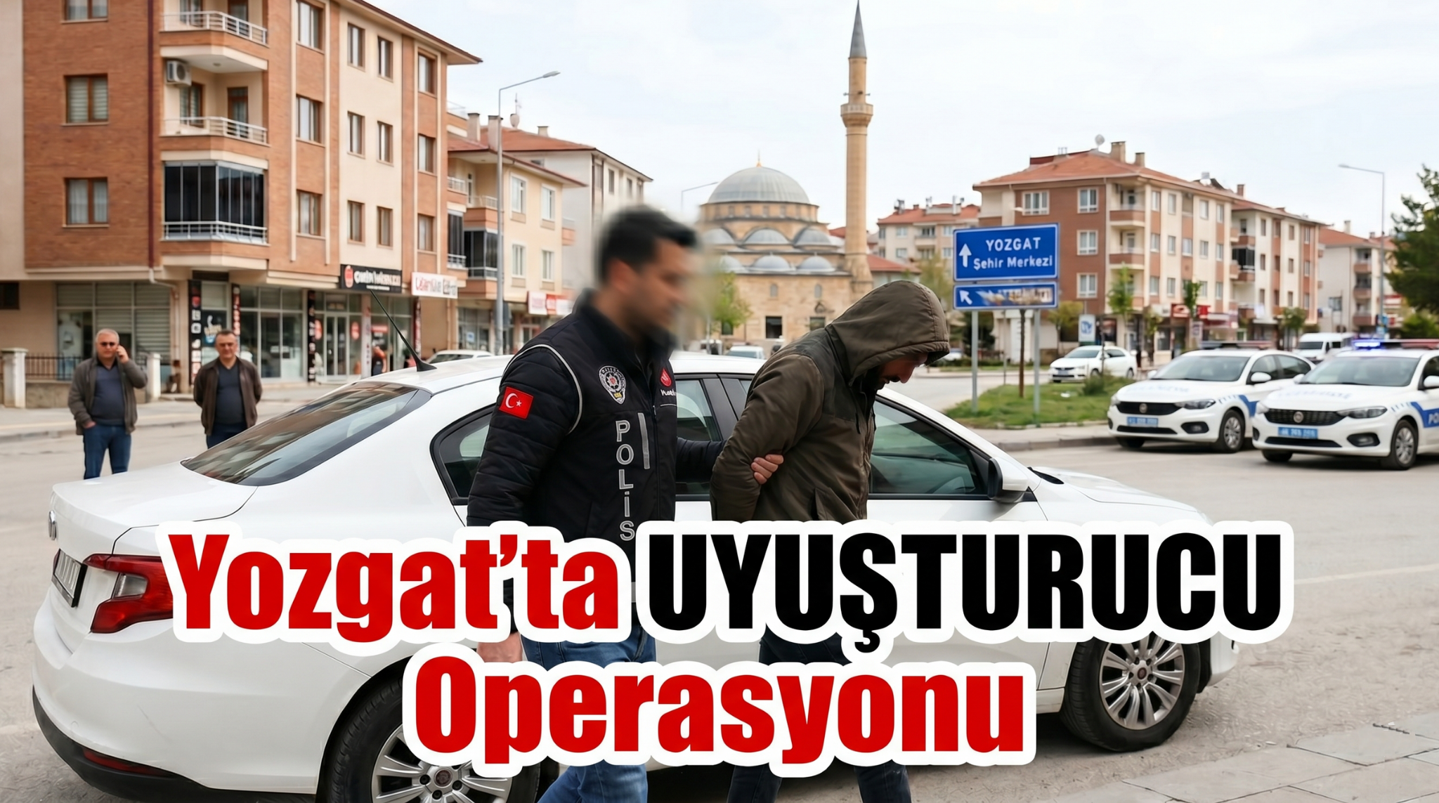 Yozgat’ta Zehir Tacirlerine Operasyon: Aranan Şahıs Yakalandı