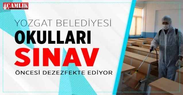 YKS öncesi Yozgat Belediyesi okulları dezenfekte ediyor
