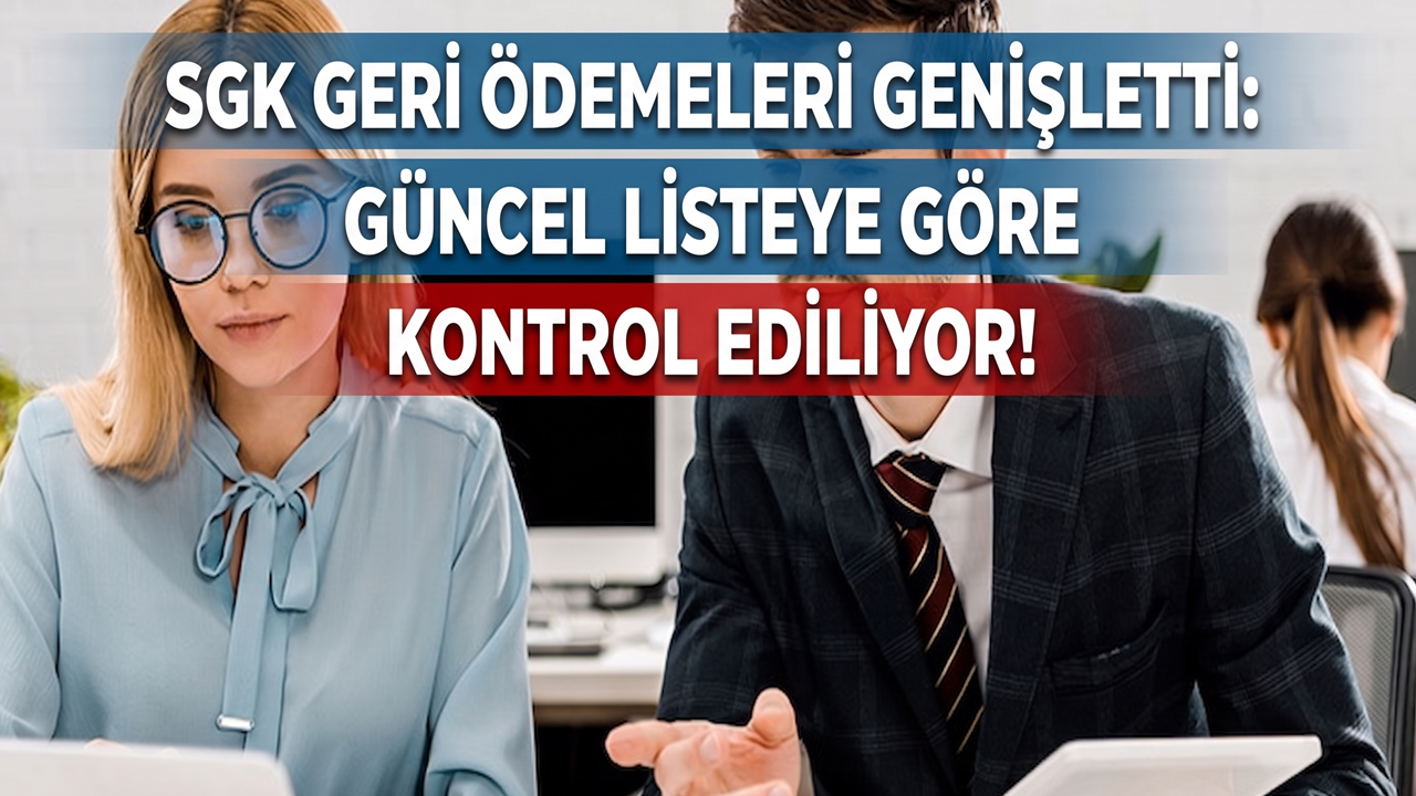 SGK Geri Ödemeleri Genişletti: Güncel Listeye Göre Kontrol Ediliyor!