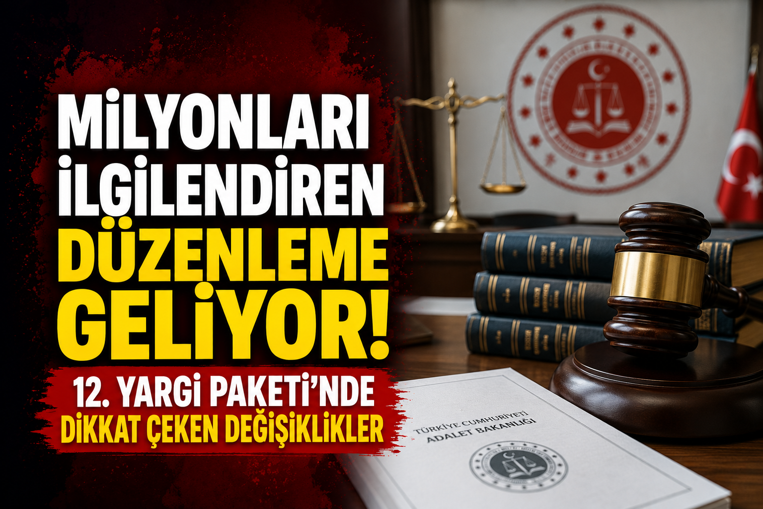 Milyonları İlgilendiren Düzenleme Geliyor! 12. Yargı Paketi’nde Dikkat Çeken Değişiklikler
