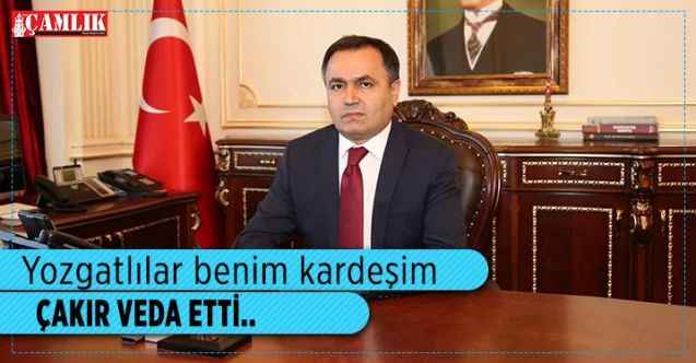 Vali Çakır: Yozgatlılar benim kardeşim
