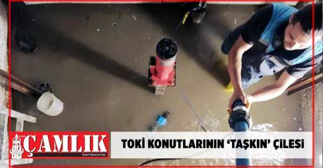 TOKİ konutlarının ‘taşkın’ çilesi