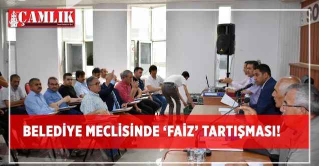 Belediye Meclisinde 'faiz' tartışması