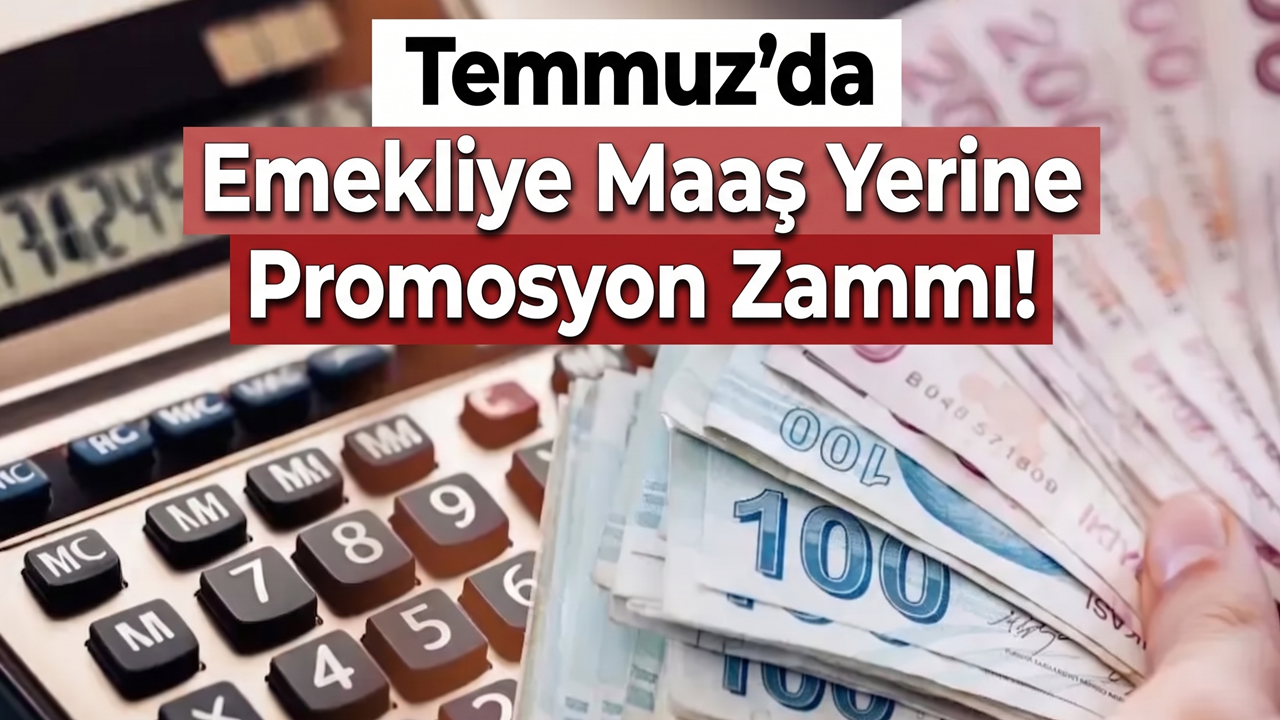 Temmuz'da Emekliye Maaş Yerine Promosyon Zammı!