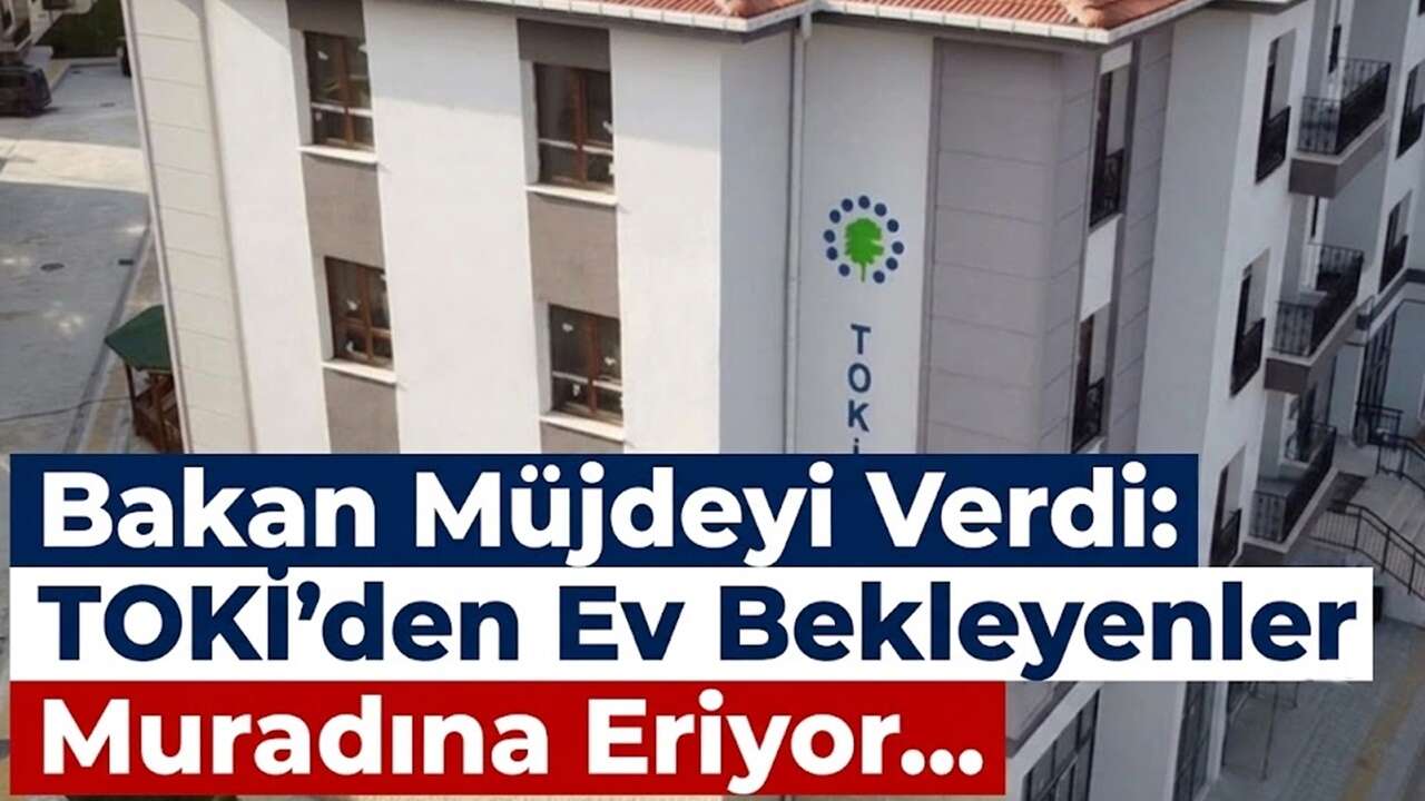 Bakan Müjdeyi Verdi: TOKİ'den Ev Bekleyenler Muradına Eriyor...