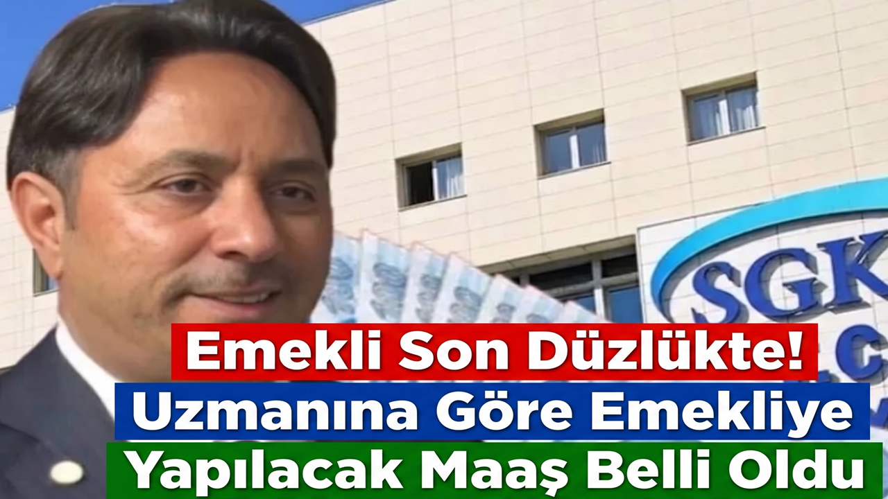 Emekli Son Düzlükte! Uzmanına Göre Emekliye Yapılacak Maaş Belli Oldu