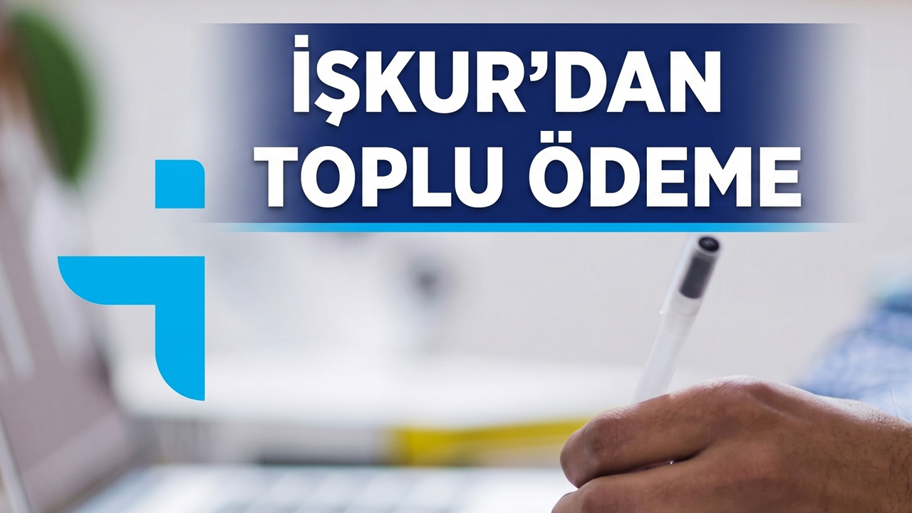 İŞKUR'dan Toplu Ödeme: Kurs ve İstihdam Paraları Hesaba Yatırıldı
