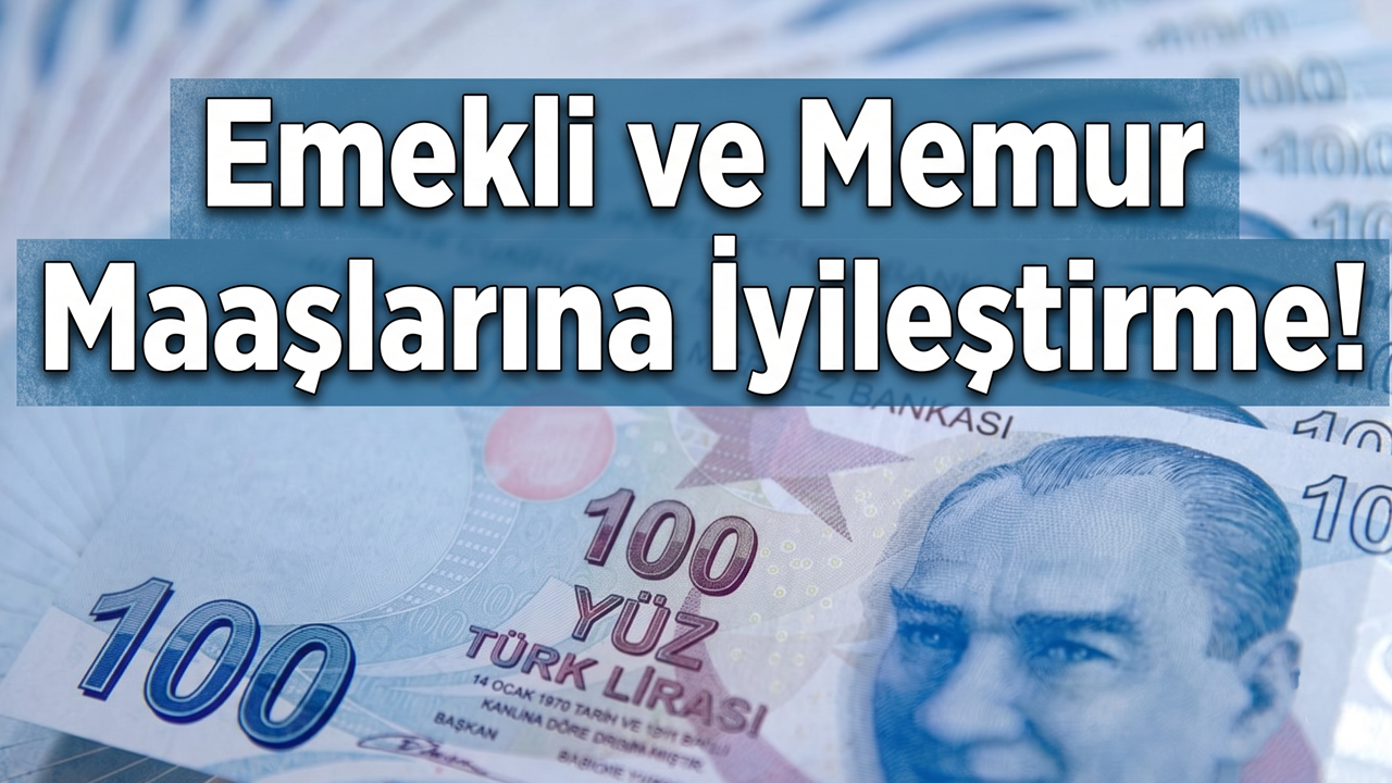 Emekli ve Memur Maaşlarına İyileştirme! Meclis'ten Geçerse Maaşlar Tekrar Güncellenecek