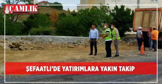Şefaatli’de yatırımlara yakın takip