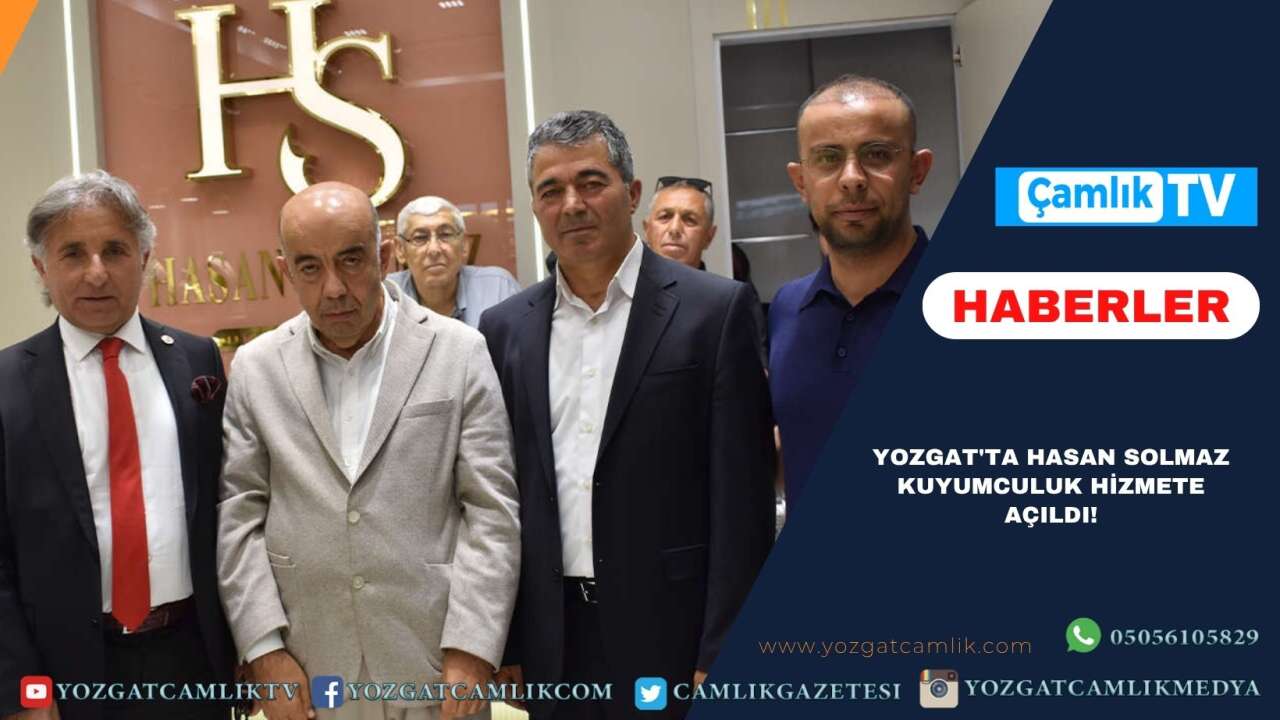 Yozgat'ta Hasan Solmaz Kuyumculuk Hizmete Açıldı!