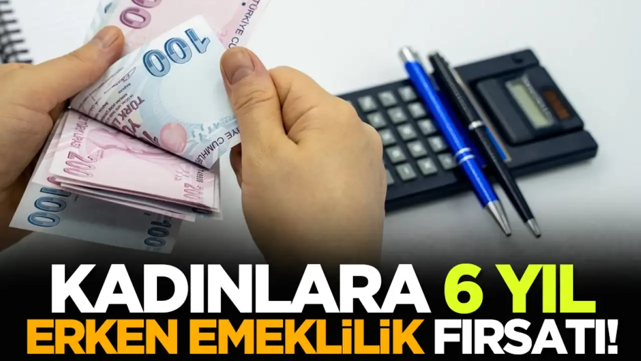 Kadınlara 6 Yıl Erken Emeklilik Müjdesi: Bu Şartı Taşıyanların Emeklilik Tarihi Değişiyor!
