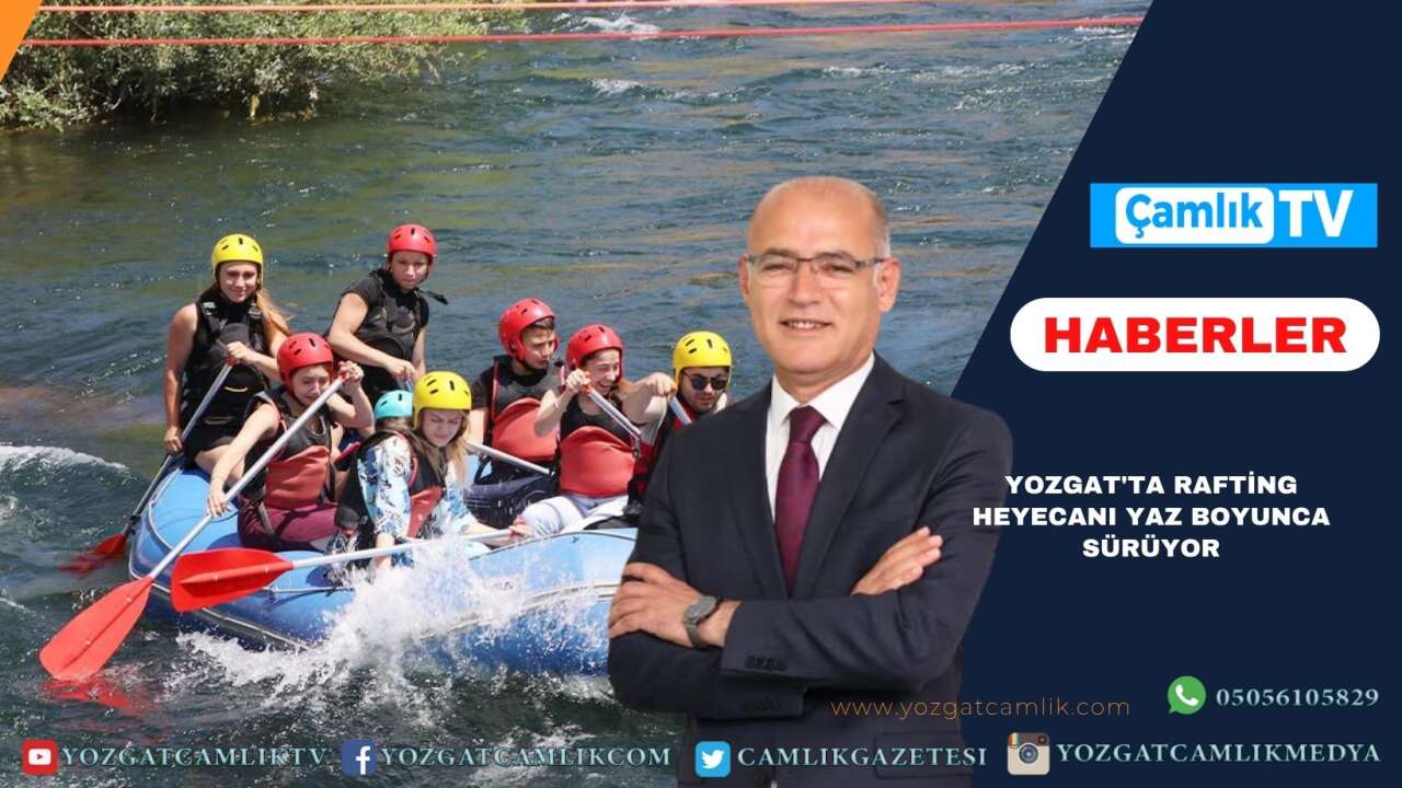 Yozgat'ta rafting heyecanı yaz boyunca sürüyor