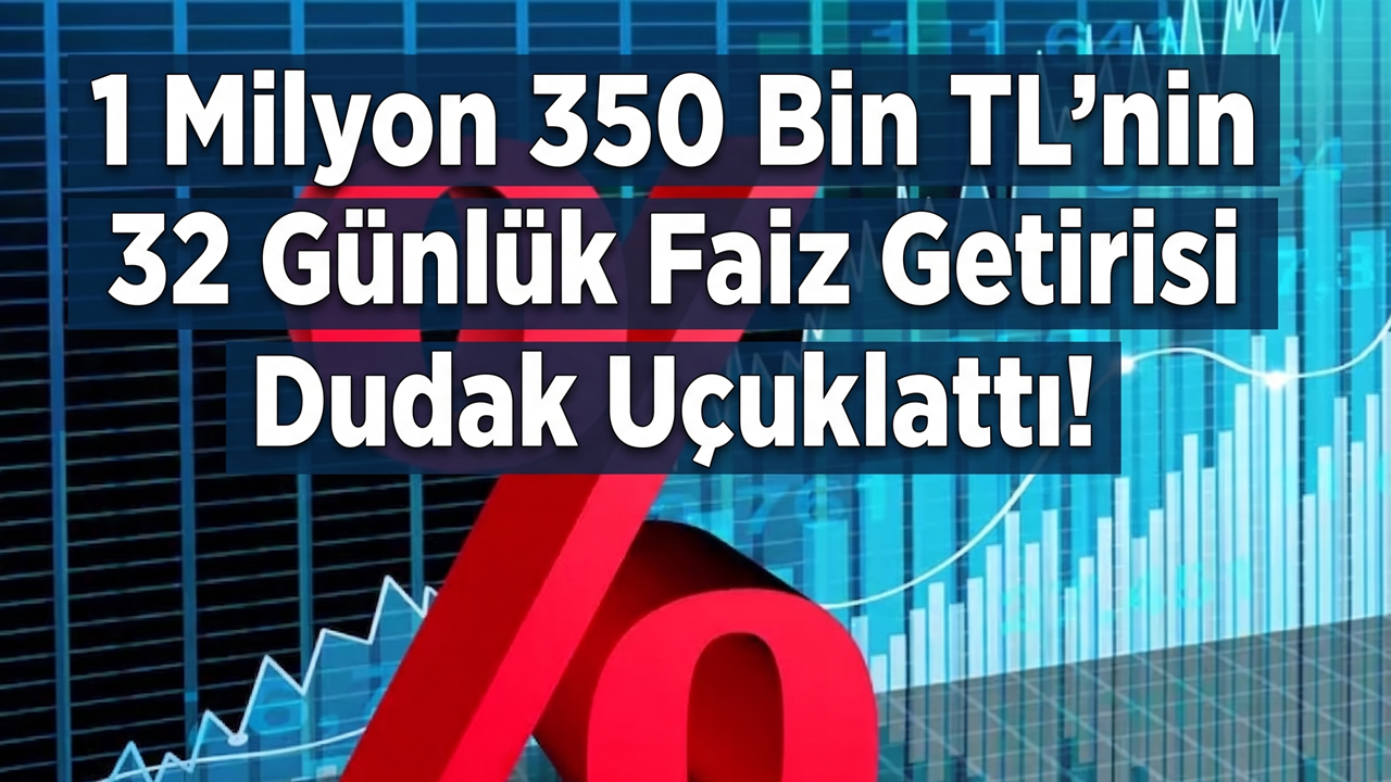 1 Milyon 350 Bin TL'nin 32 Günlük Faiz Getirisi Dudak Uçuklattı! İşte Banka Banka Temmuz Faiz Oranları