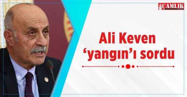 Ali Keven ‘yangın’ı sordu