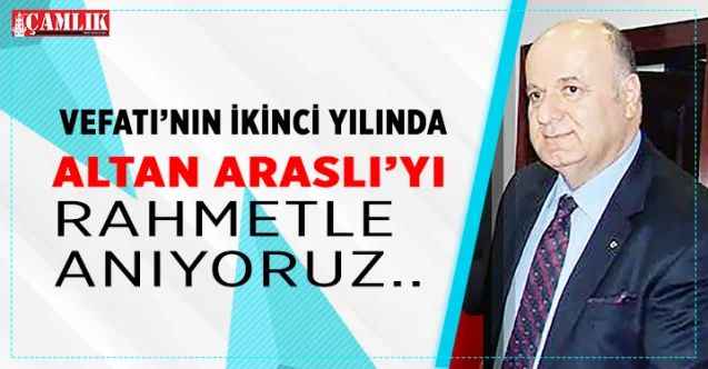 Vefatının ikinci yılında  Altan Araslı’yı rahmetle anıyoruz