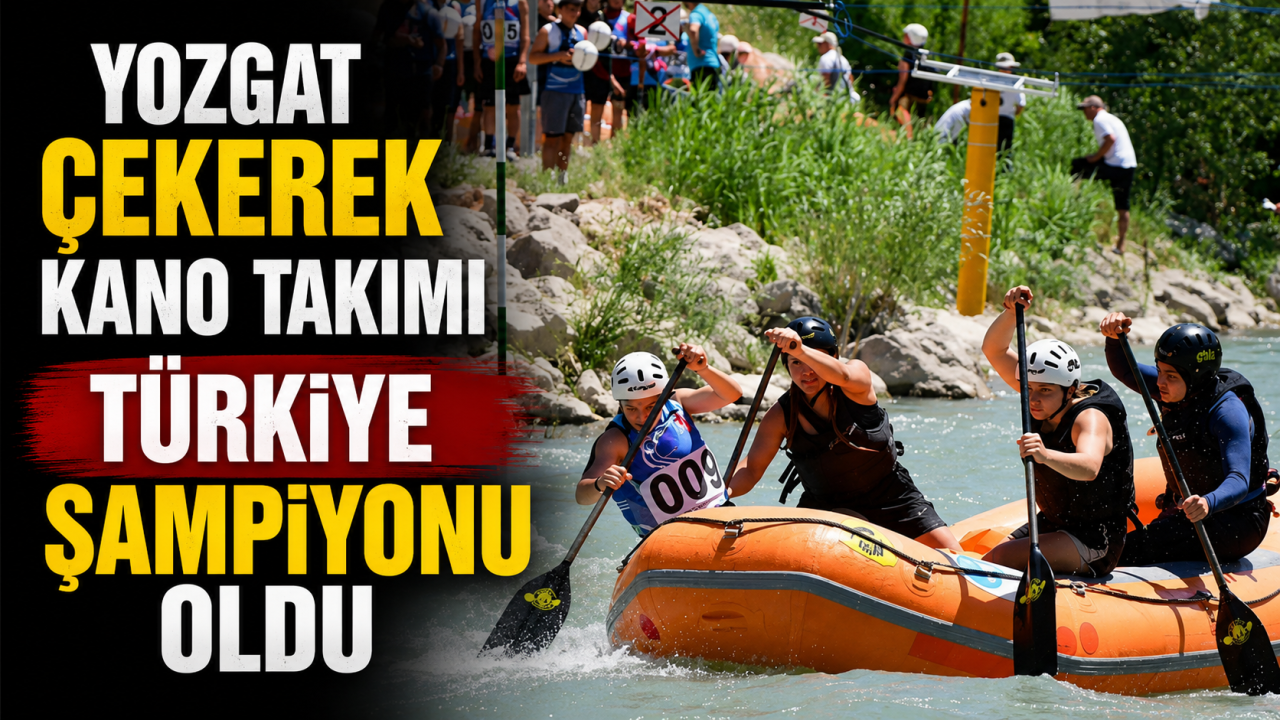 Yozgat Çekerek Kano Takımı Türkiye Şampiyonu Oldu