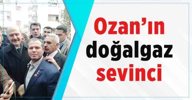 Ozan’ın doğalgaz sevinci