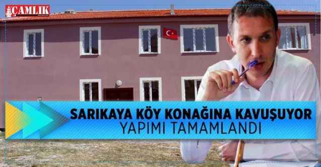 Sarıkaya Köy Konağına kavuşuyor