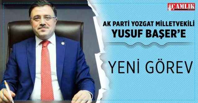 Milletvekili Yusuf Başer'e yeni görev