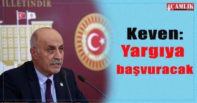CHP Yozgat Milletvekili Ali Keven: Yargıya başvuracak